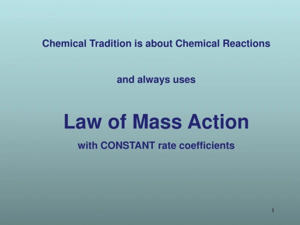 Chemical Tradition is about Chemical Reactions and always uses Law of Mass Action