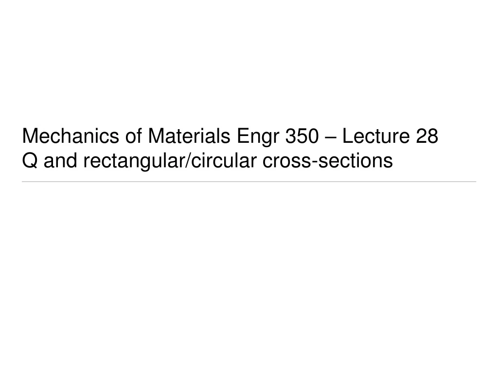 mechanics of materials engr 350 lecture 28 q and rectangular circular cross sections