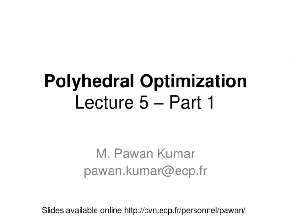 Polyhedral Optimization Lecture 5 – Part 1