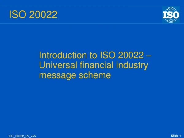 Introduction to ISO 20022 – Universal financial industry message scheme
