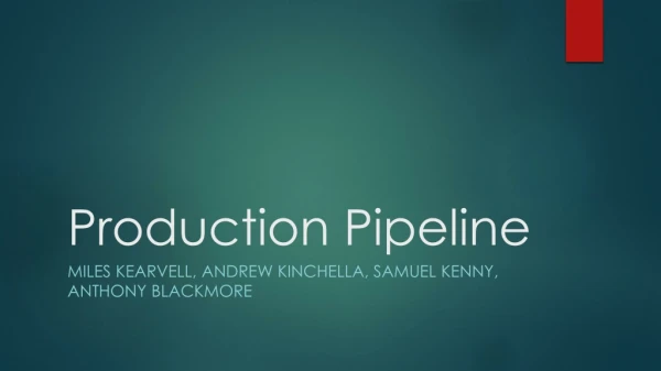 Production Pipeline