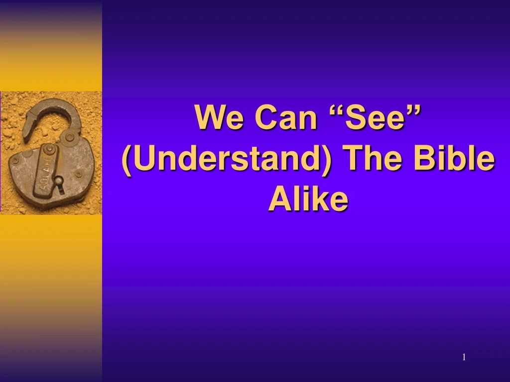 we can see understand the bible alike