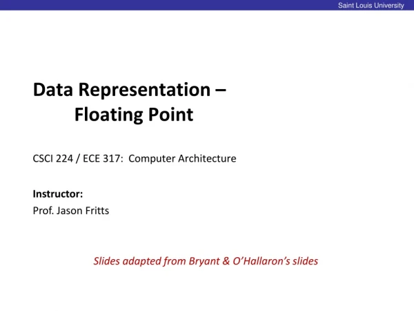 Data Representation – 	Floating Point CSCI 224 / ECE 317: Computer Architecture