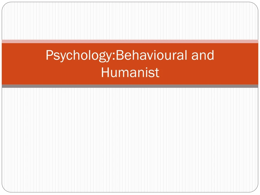 psychology behavioural and humanist