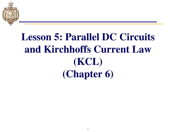 Lesson 5: Parallel DC Circuits and Kirchhoffs Current Law (KCL) (Chapter 6)
