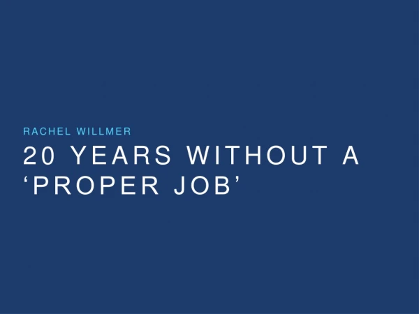 20 Years without a ‘proper job’