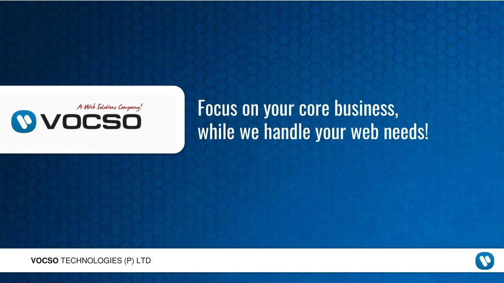 focus on your core business while we handle your web needs