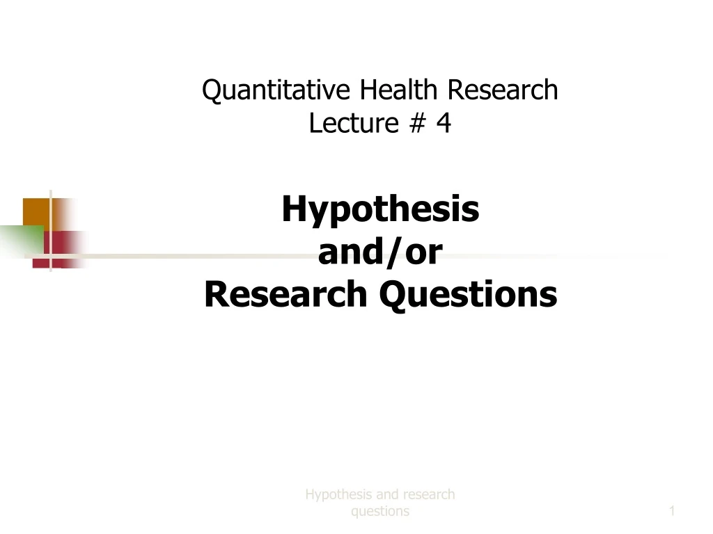 quantitative health research lecture 4 hypothesis and or research questions