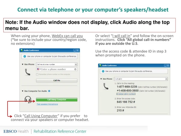 Connect via telephone or your computer’s speakers/headset