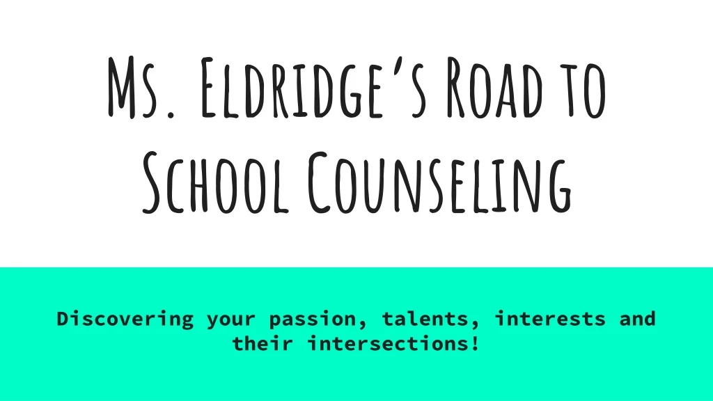 ms eldridge s road to school counseling