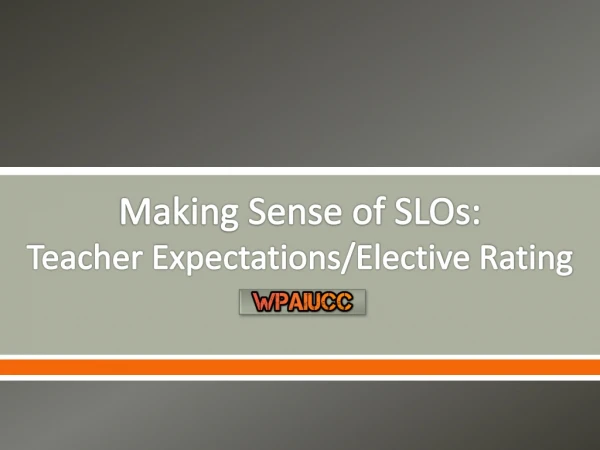 Making Sense of SLOs: Teacher Expectations/Elective Rating
