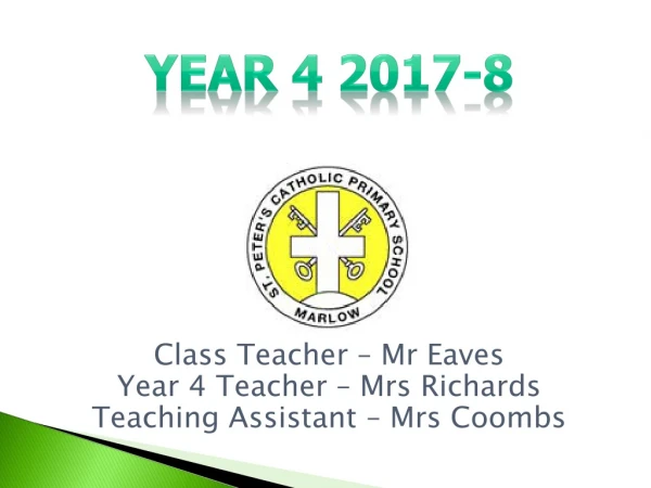 Class Teacher – Mr Eaves Year 4 Teacher – Mrs Richards Teaching Assistant – Mrs Coombs