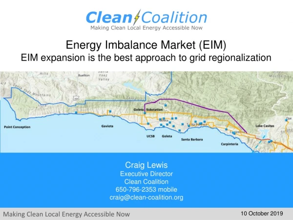 Energy Imbalance Market (EIM) EIM expansion is the best approach to grid regionalization