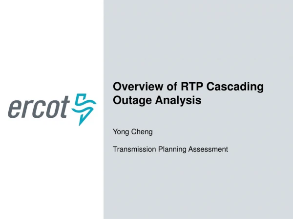 Overview of RTP Cascading Outage Analysis Yong Cheng Transmission Planning Assessment
