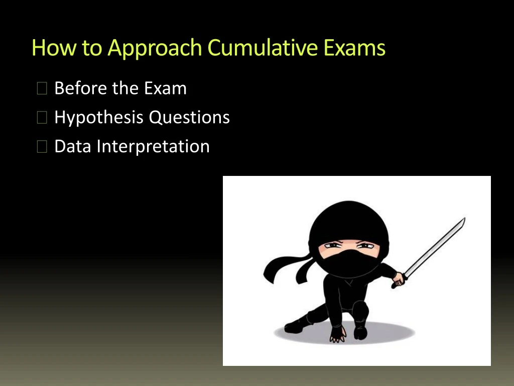 how to approach cumulative exams