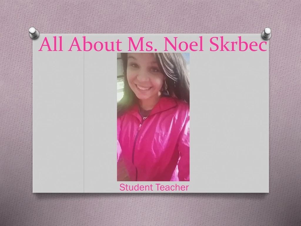 all about ms noel skrbec