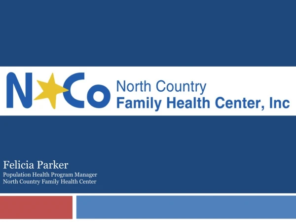 Felicia Parker Population Health Program Manager North Country Family Health Center