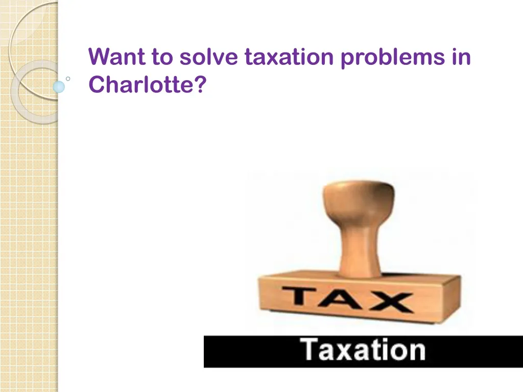 want to solve taxation problems in charlotte