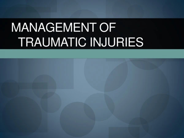 Management of traumatic injuries