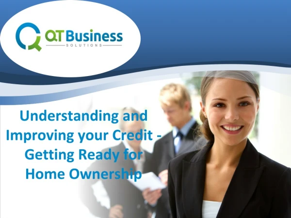 Understanding and Improving your Credit - Getting Ready for Home Ownership