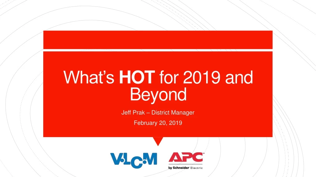 what s hot for 2019 and beyond