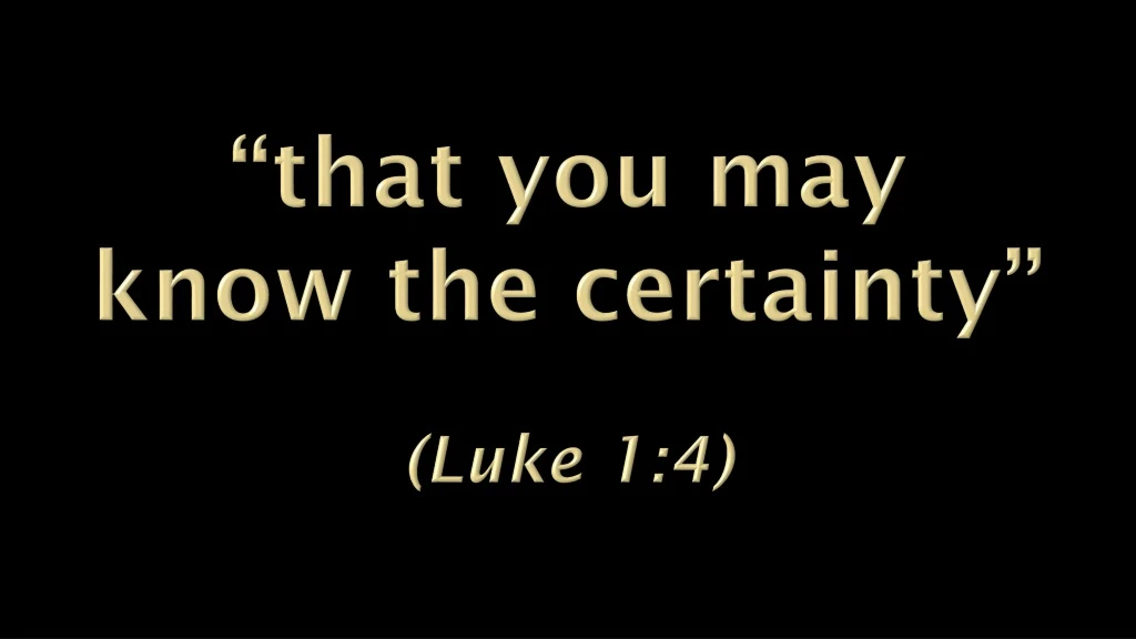 that you may know the certainty luke 1 4