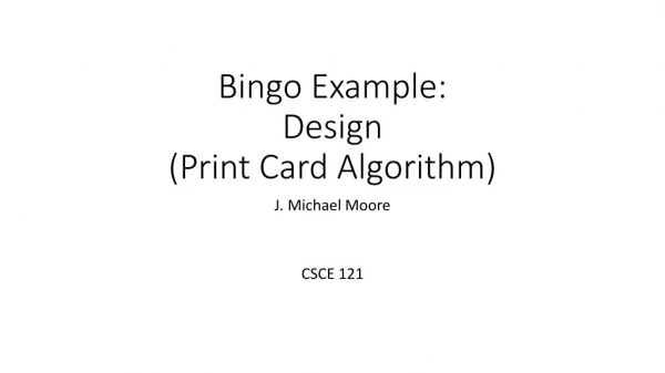 Bingo Example: Design (Print Card Algorithm)