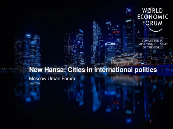New Hansa : Cities in international politics Moscow Urban Forum July 2018