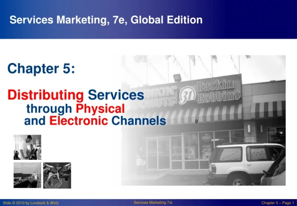 Chapter 5: Distributing Services through Physical and Electronic Channels