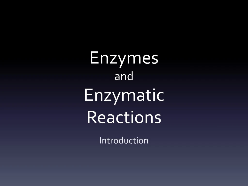 enzymes and enzymatic reactions