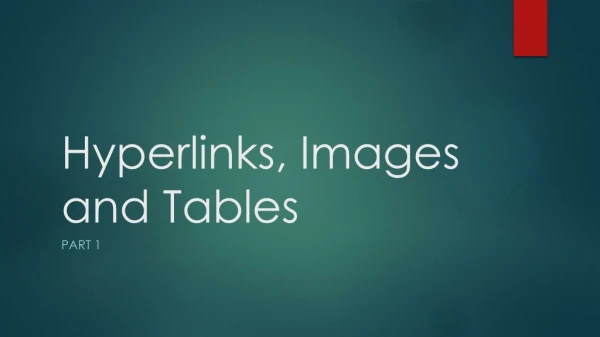 Hyperlinks, Images and Tables