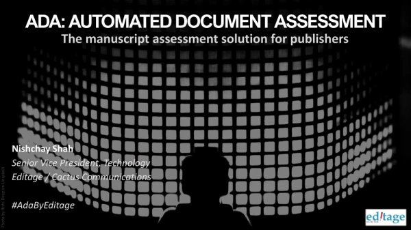 ADA: AUTOMATED DOCUMENT ASSESSMENT The manuscript assessment solution for publishers