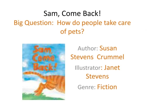 Sam, Come Back! Big Question: How do people take care of pets?