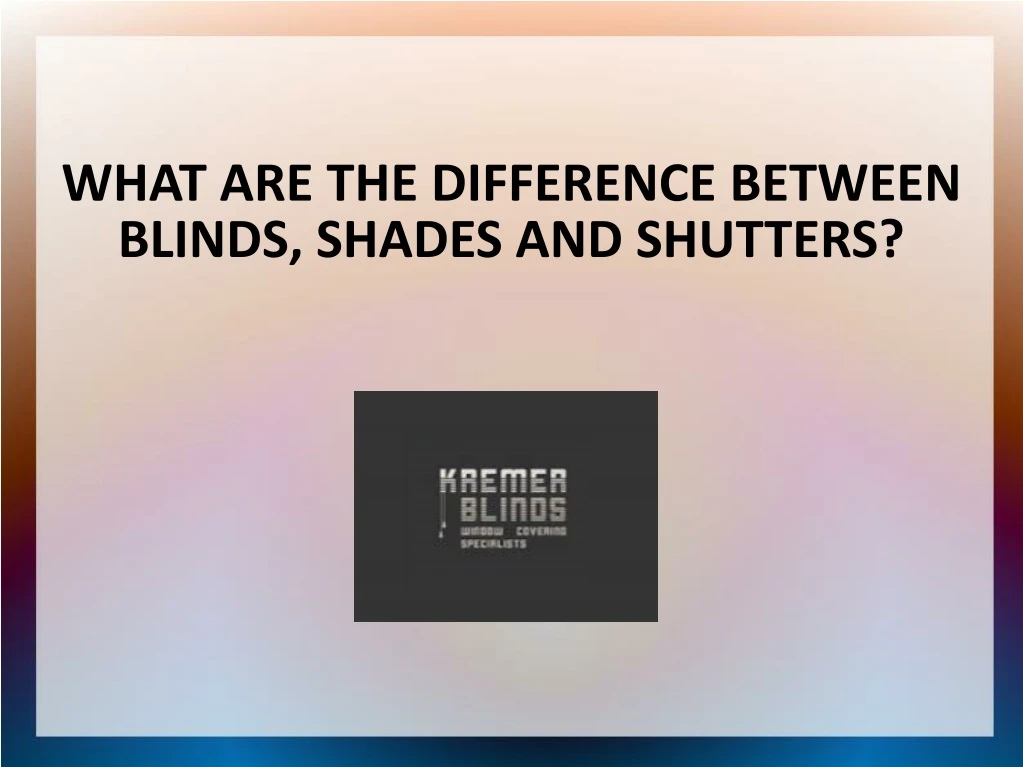 what are the difference between blinds shades