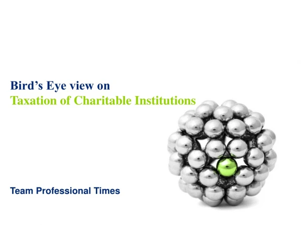 Bird’s Eye view on Taxation of Charitable Institutions