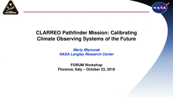 CLARREO Pathfinder Mission: Calibrating Climate Observing Systems of the Future Marty Mlynczak