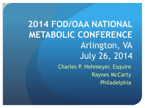 2014 FOD/OAA NATIONAL METABOLIC CONFERENCE Arlington, VA July 26, 2014