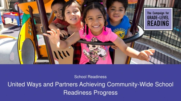 School Readiness United Ways and Partners Achieving Community-Wide School Readiness Progress