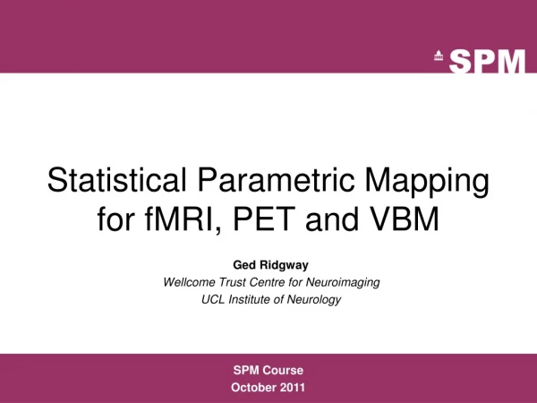 Statistical Parametric Mapping for fMRI, PET and VBM
