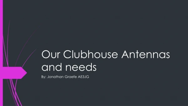 Our Clubhouse Antennas and needs
