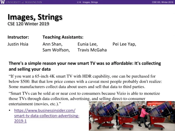 Images, Strings CSE 120 Winter 2019