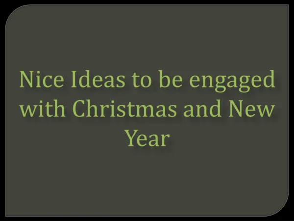 Nice Ideas to be engaged with Christmas and New Year