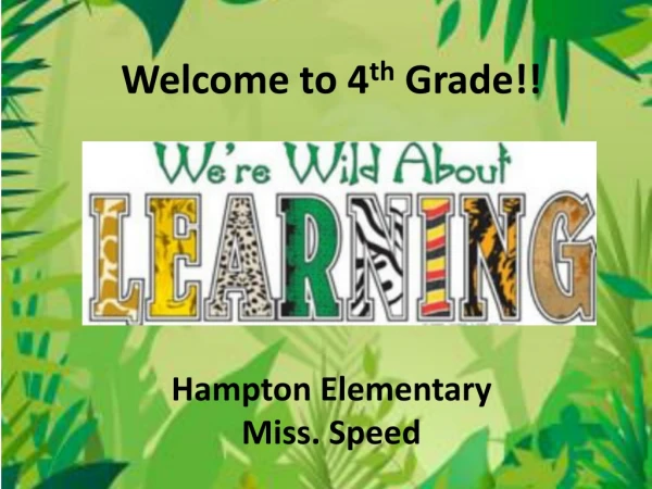 Welcome to 4 th Grade!! Hampton Elementary Miss. Speed