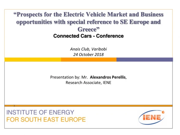 Presentation by: Mr. Alexandros Perellis , Research Associate, IENE INSTITUTE OF ENERGY