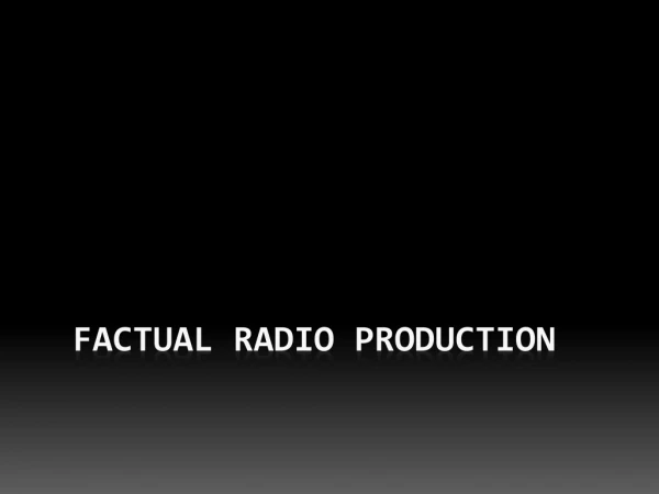 Factual Radio Production