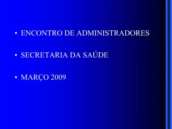 ENCONTRO DE ADMINISTRADORES SECRETARIA DA SA DE MAR O 2009