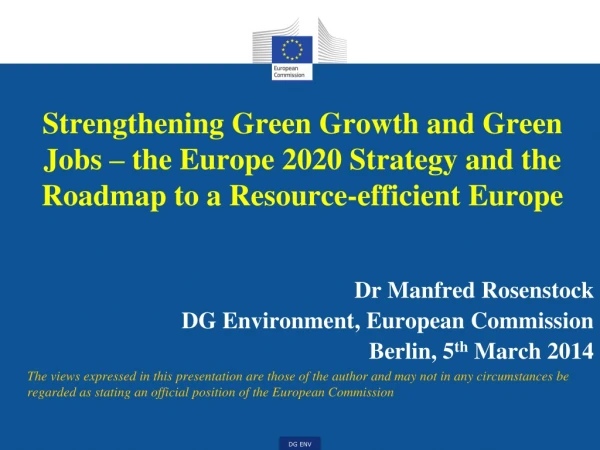 Dr Manfred Rosenstock DG Environment, European Commission Berlin, 5 th March 2014