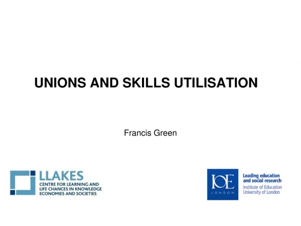 UNIONS AND SKILLS UTILISATION
