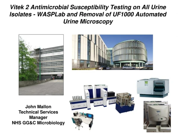 John Mallon Technical Services Manager NHS GG&amp;C Microbiology