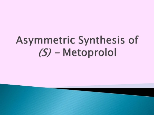 Asymmetric Synthesis of (S ) - Metoprolol